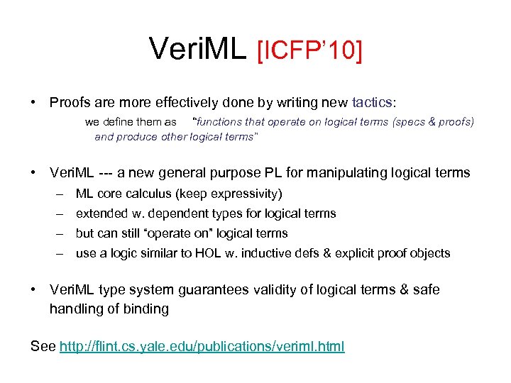 Veri. ML [ICFP’ 10] • Proofs are more effectively done by writing new tactics: