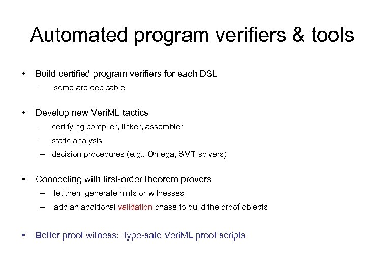 Automated program verifiers & tools • Build certified program verifiers for each DSL –