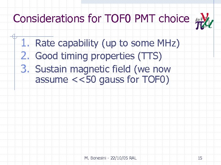Considerations for TOF 0 PMT choice 1. Rate capability (up to some MHz) 2.