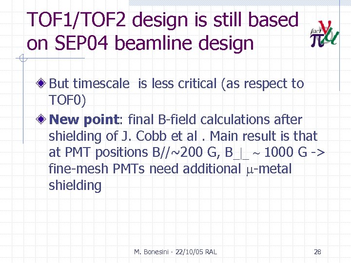 TOF 1/TOF 2 design is still based on SEP 04 beamline design But timescale