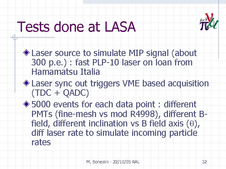 Tests done at LASA Laser source to simulate MIP signal (about 300 p. e.