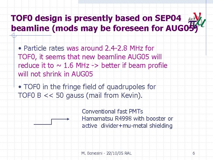 TOF 0 design is presently based on SEP 04 beamline (mods may be foreseen