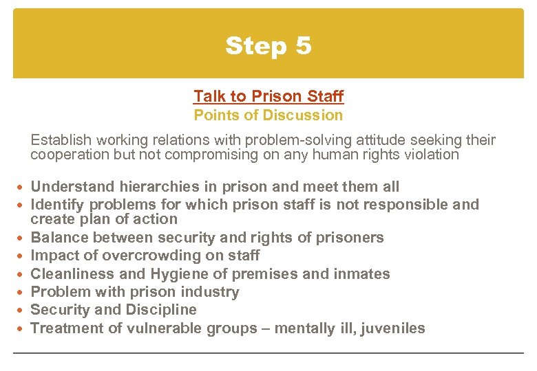 Step 5 Talk to Prison Staff Points of Discussion Establish working relations with problem-solving