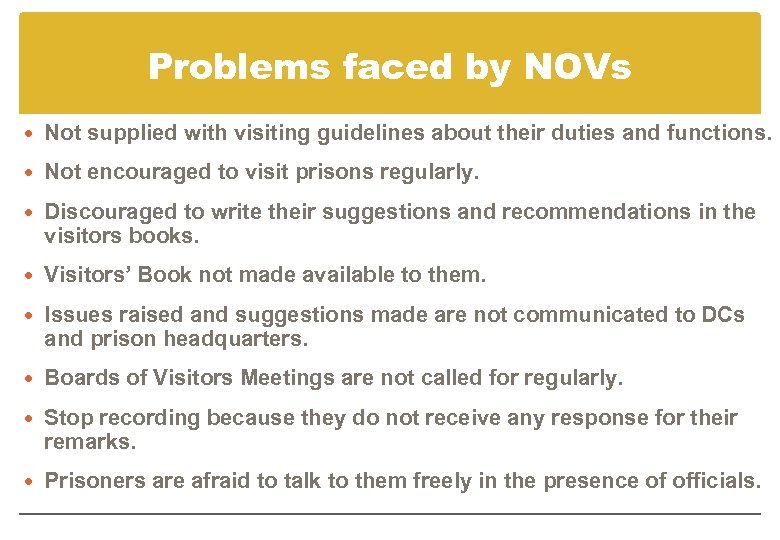 Problems faced by NOVs Not supplied with visiting guidelines about their duties and functions.