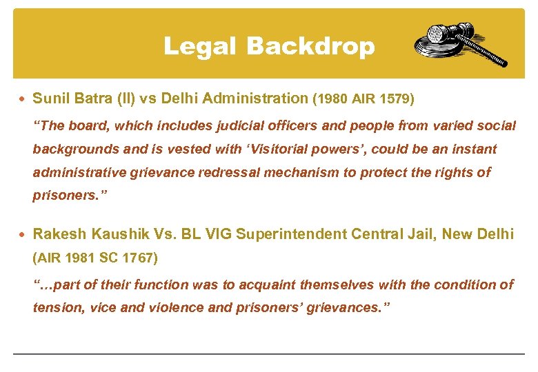 Legal Backdrop Sunil Batra (II) vs Delhi Administration (1980 AIR 1579) “The board, which