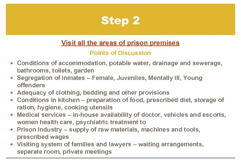 Step 2 Visit all the areas of prison premises Points of Discussion Conditions of