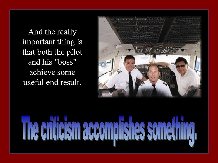 And the really important thing is that both the pilot and his 