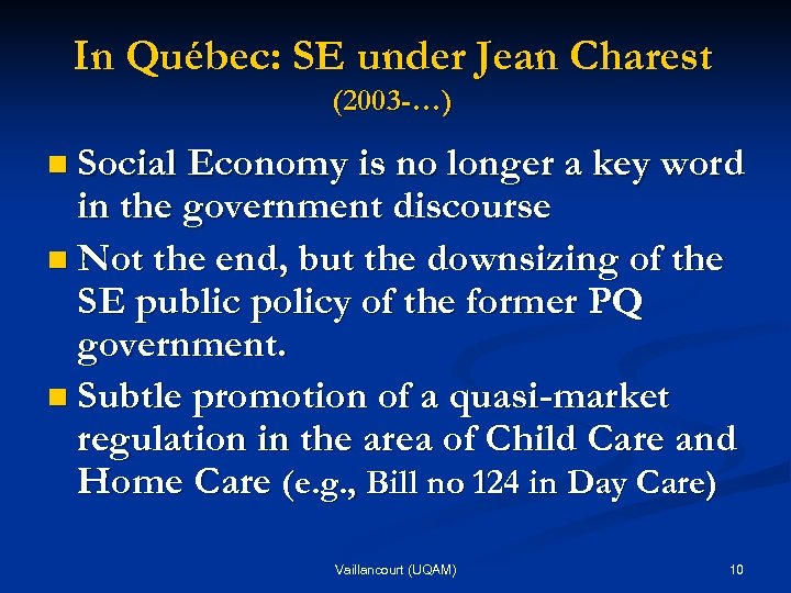 In Québec: SE under Jean Charest (2003 -…) n Social Economy is no longer
