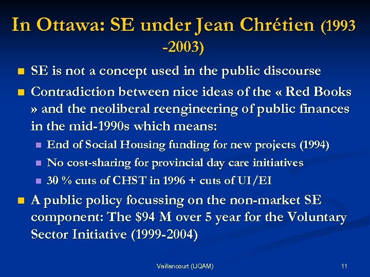 In Ottawa: SE under Jean Chrétien (1993 -2003) n n SE is not a