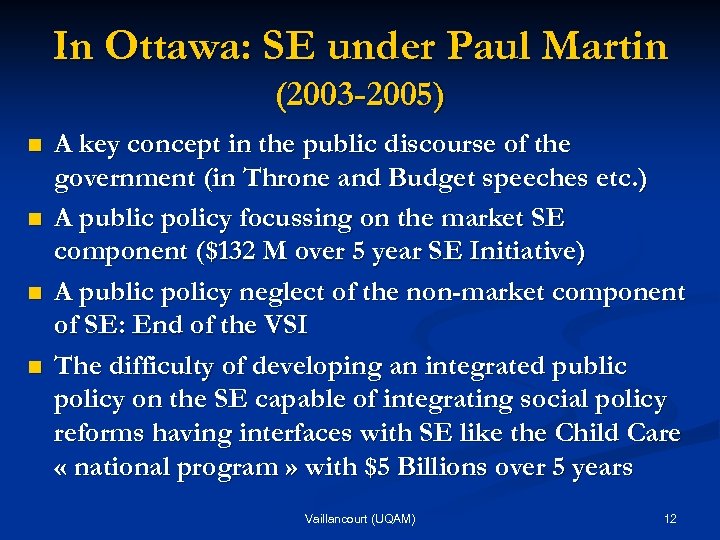 In Ottawa: SE under Paul Martin (2003 -2005) n n A key concept in