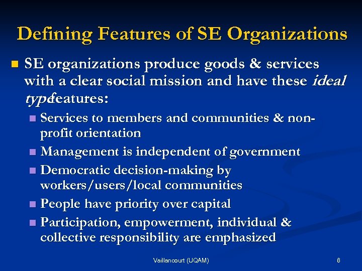 Defining Features of SE Organizations n SE organizations produce goods & services with a