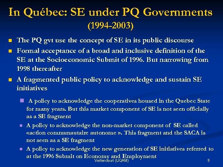 In Québec: SE under PQ Governments (1994 -2003) n n n The PQ gvt