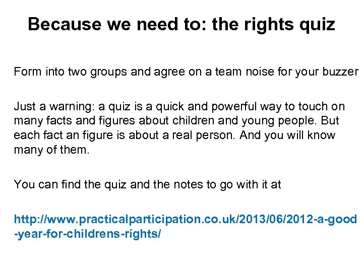 Because we need to: the rights quiz Form into two groups and agree on