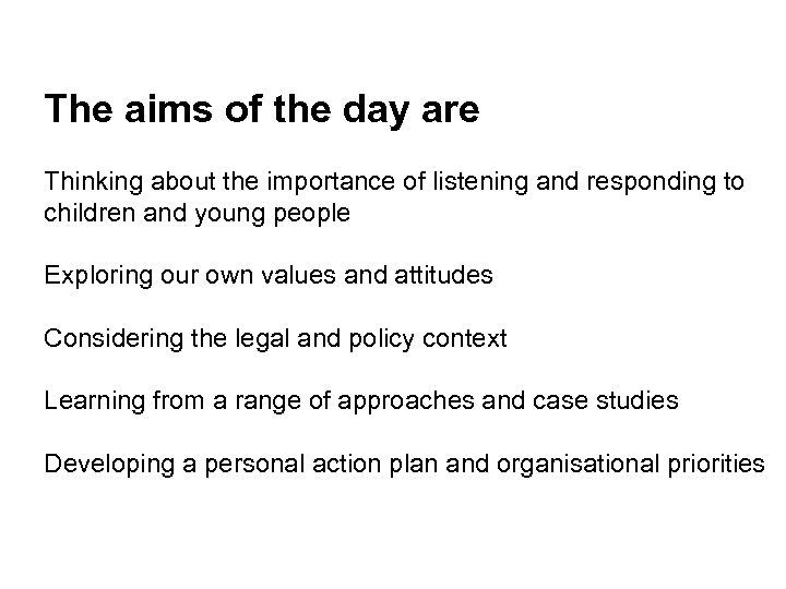 The aims of the day are Thinking about the importance of listening and responding