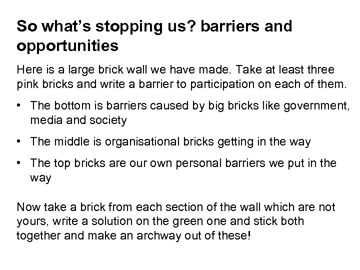 So what’s stopping us? barriers and opportunities Here is a large brick wall we