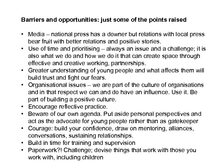 Barriers and opportunities: just some of the points raised • Media – national press