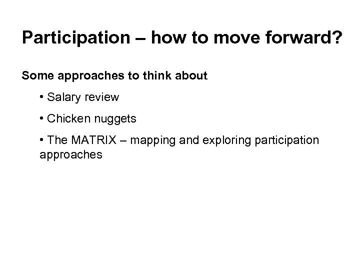 Participation – how to move forward? Some approaches to think about • Salary review