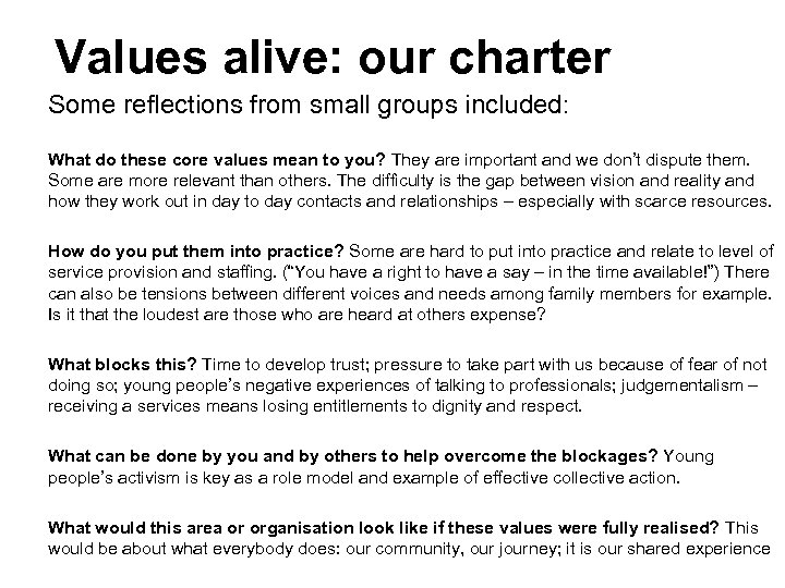 Values alive: our charter Some reflections from small groups included: What do these core