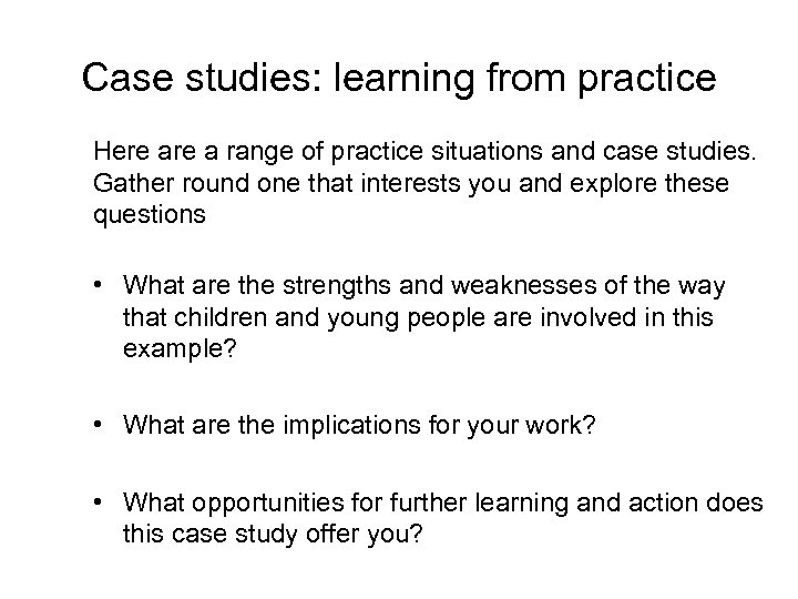 Case studies: learning from practice Here a range of practice situations and case studies.