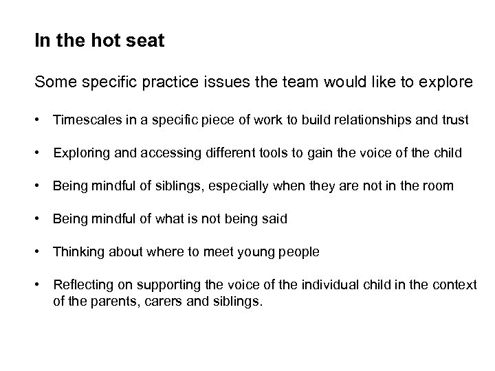 In the hot seat Some specific practice issues the team would like to explore