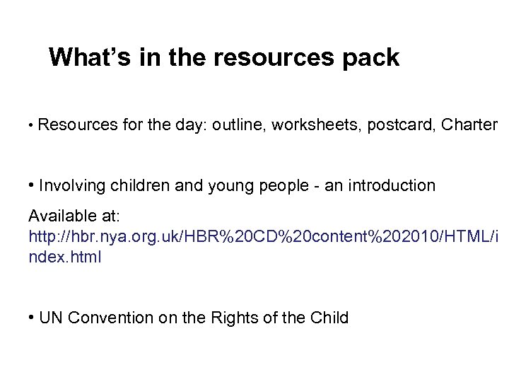 What’s in the resources pack • Resources for the day: outline, worksheets, postcard, Charter