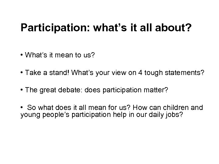 Participation: what’s it all about? • What’s it mean to us? • Take a