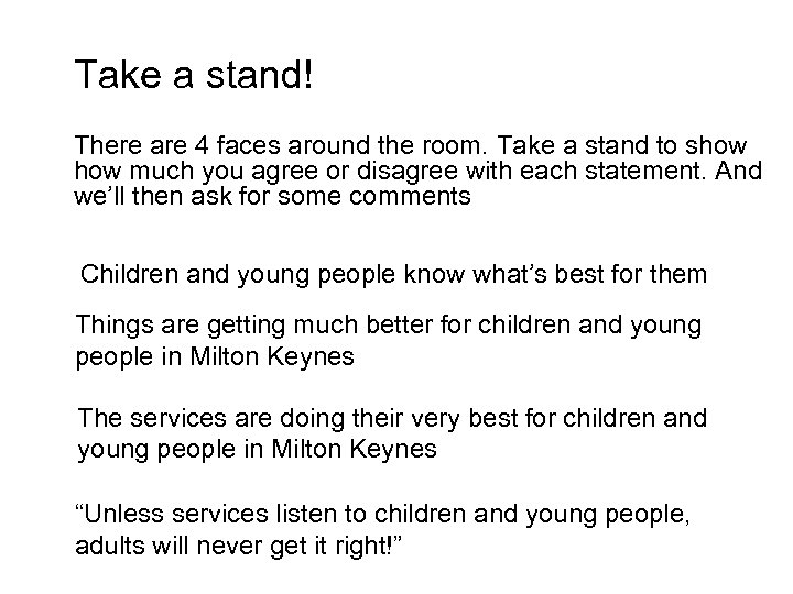 Take a stand! There are 4 faces around the room. Take a stand to