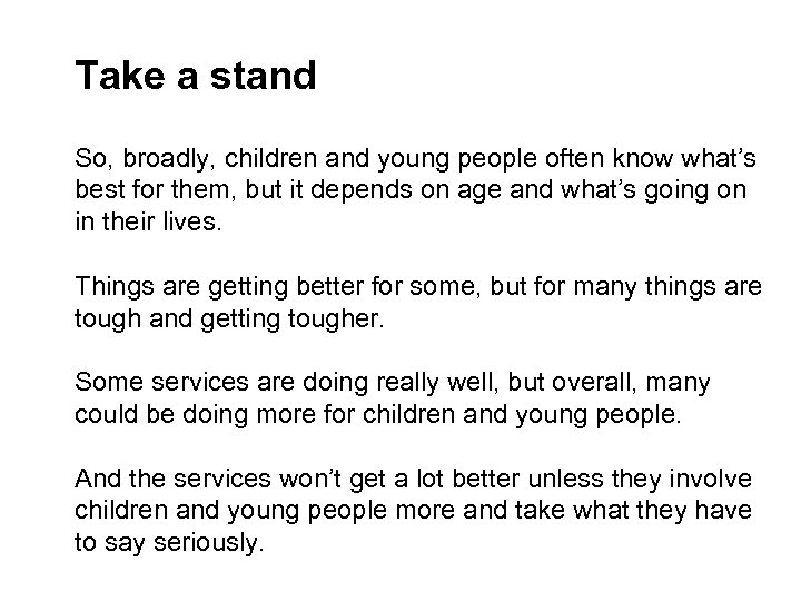 Take a stand So, broadly, children and young people often know what’s best for