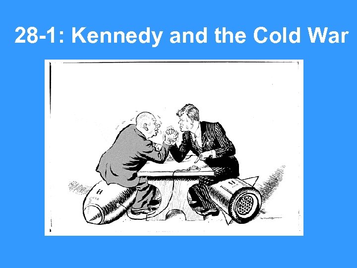 28 -1: Kennedy and the Cold War 