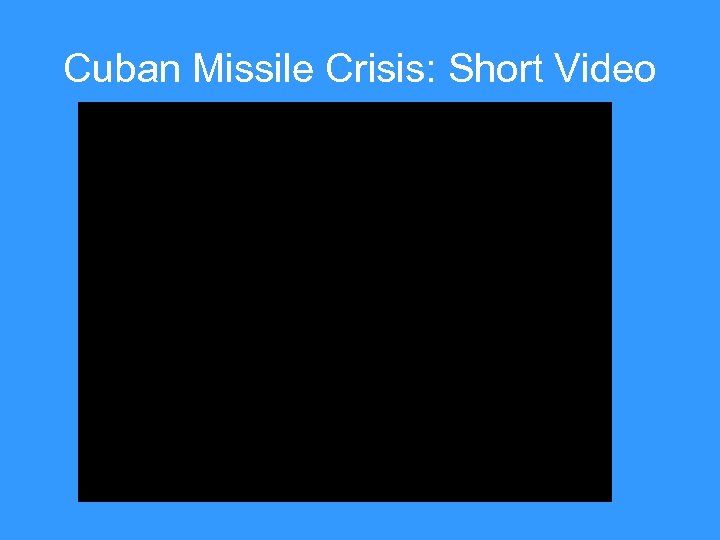 Cuban Missile Crisis: Short Video 
