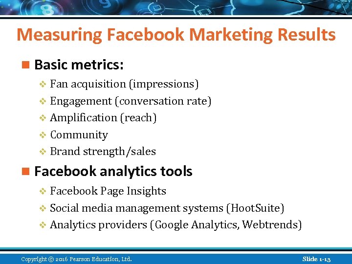 Measuring Facebook Marketing Results n Basic metrics: v Fan acquisition (impressions) v Engagement (conversation