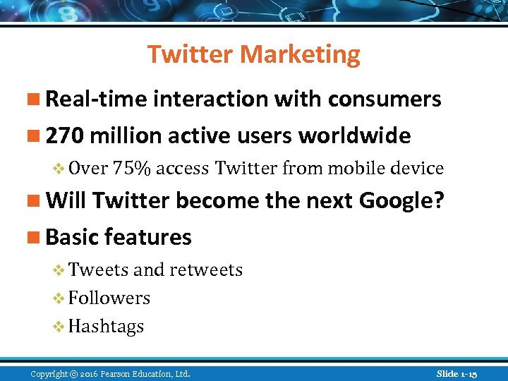 Twitter Marketing n Real-time interaction with consumers n 270 million active users worldwide v