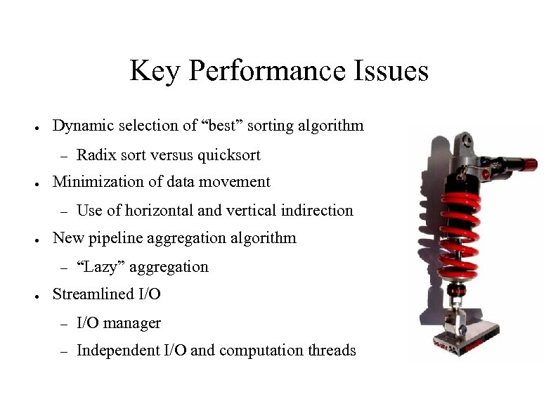 Key Performance Issues ● Dynamic selection of “best” sorting algorithm – ● Minimization of