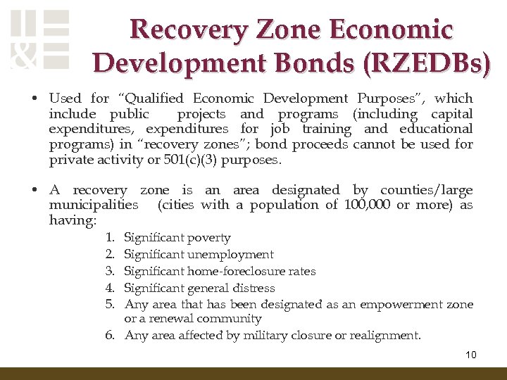 Recovery Zone Economic Development Bonds (RZEDBs) • Used for “Qualified Economic Development Purposes”, which