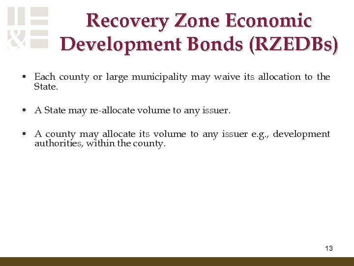 Recovery Zone Economic Development Bonds (RZEDBs) • Each county or large municipality may waive