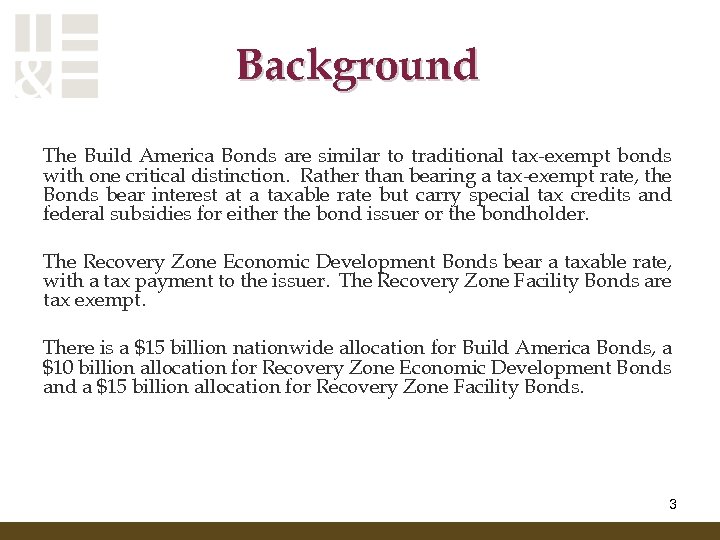 Background The Build America Bonds are similar to traditional tax-exempt bonds with one critical