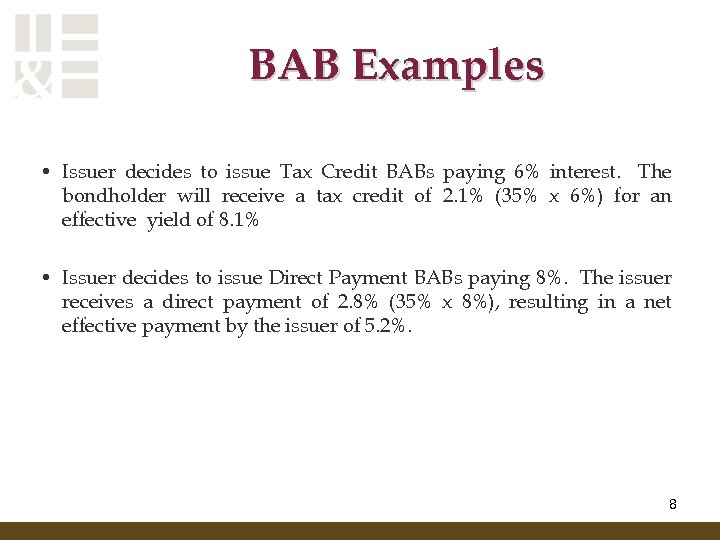 BAB Examples • Issuer decides to issue Tax Credit BABs paying 6% interest. The