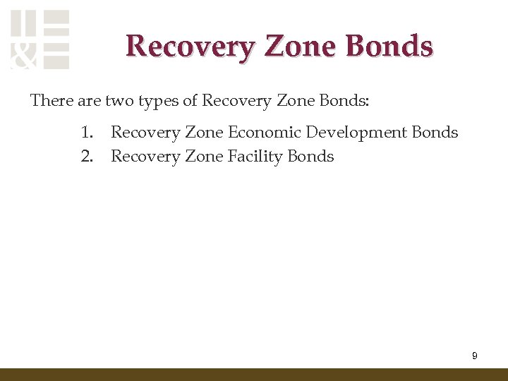 Recovery Zone Bonds There are two types of Recovery Zone Bonds: 1. 2. Recovery