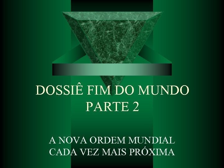 DOSSIÊ FIM DO MUNDO PARTE 2 A NOVA ORDEM MUNDIAL CADA VEZ MAIS PRÓXIMA