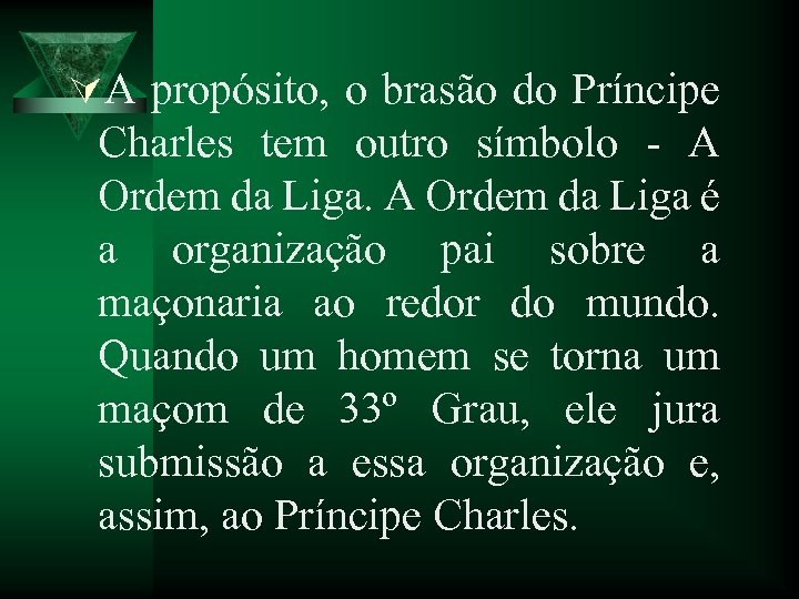 ÚA propósito, o brasão do Príncipe Charles tem outro símbolo - A Ordem da
