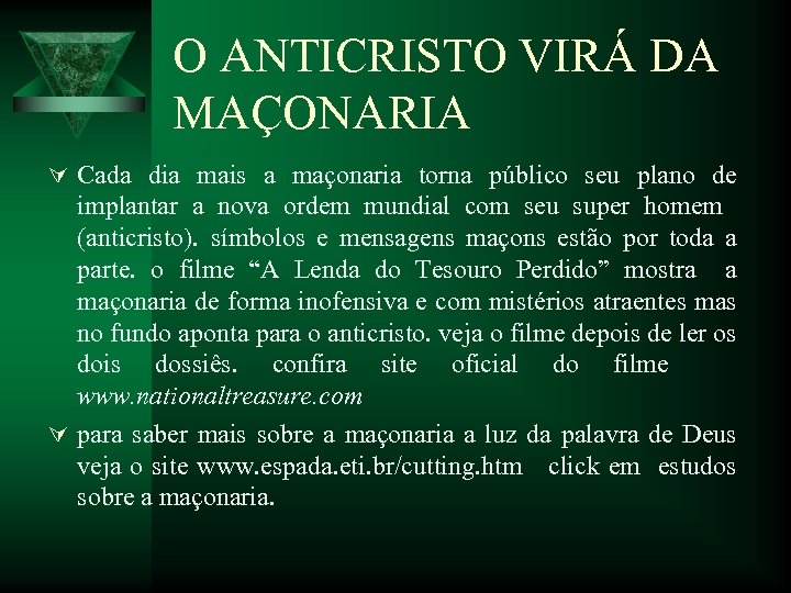 O ANTICRISTO VIRÁ DA MAÇONARIA Ú Cada dia mais a maçonaria torna público seu