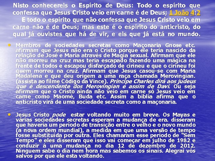 Nisto conhecereis o Espírito de Deus: Todo o espírito que confessa que Jesus Cristo