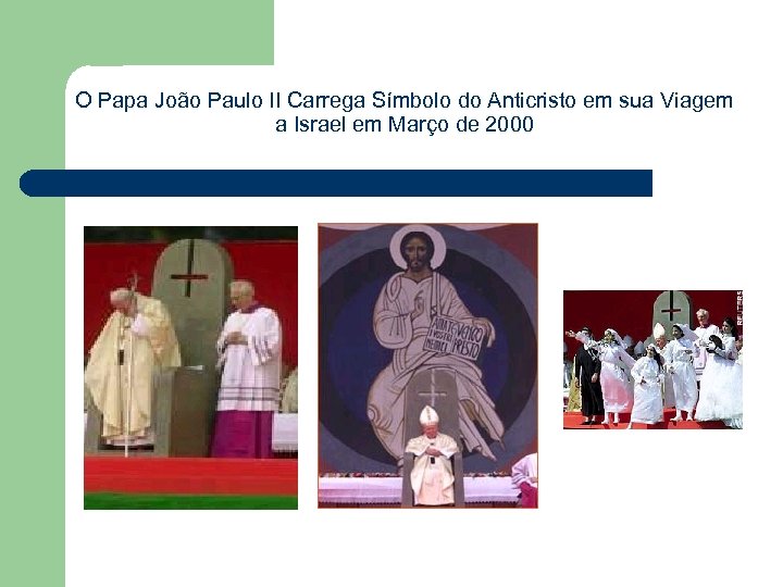 O Papa João Paulo II Carrega Símbolo do Anticristo em sua Viagem a Israel