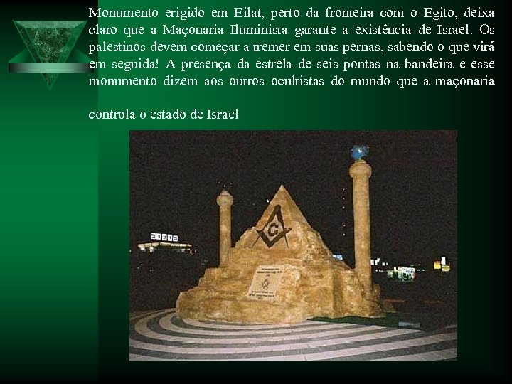 Monumento erigido em Eilat, perto da fronteira com o Egito, deixa claro que a