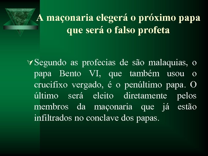 A maçonaria elegerá o próximo papa que será o falso profeta Ú Segundo as