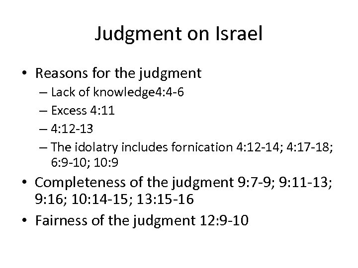 Judgment on Israel • Reasons for the judgment – Lack of knowledge 4: 4