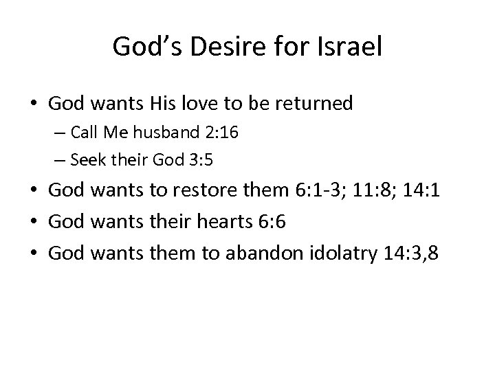 God’s Desire for Israel • God wants His love to be returned – Call