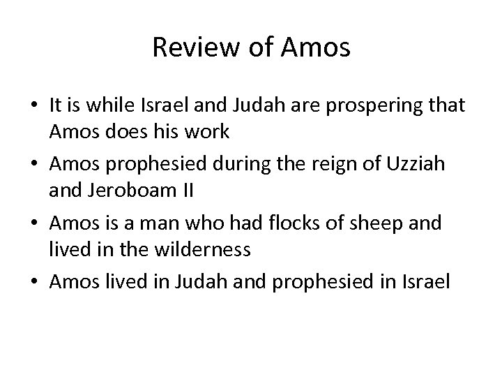 Review of Amos • It is while Israel and Judah are prospering that Amos