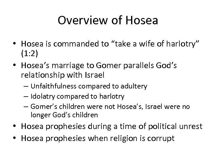 Overview of Hosea • Hosea is commanded to “take a wife of harlotry” (1: