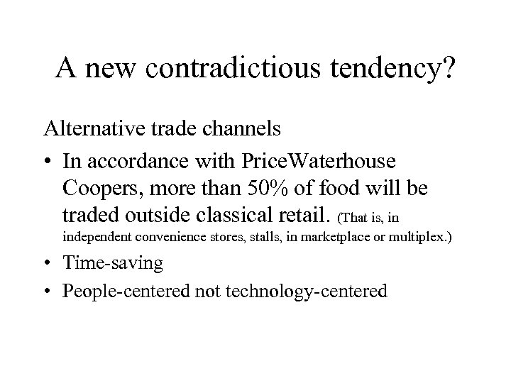 A new contradictious tendency? Alternative trade channels • In accordance with Price. Waterhouse Coopers,